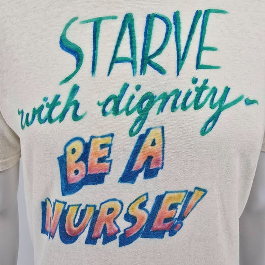 Vintage 1980s "Starve With Dignity- Be a Nurse" Thin Single-Stitch T-Shirt (M/L)