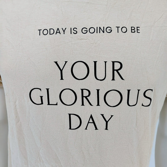 "Today Is Going To Be Your Glorious Day" Statement Womens T-Shirt (Large) *Flaw*