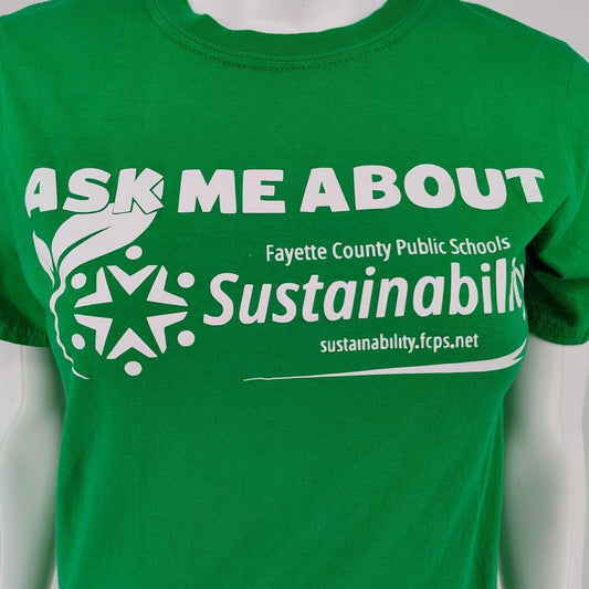 Fayette County Public Schools Green Ask Me About Sustainability T-Shirt (S)