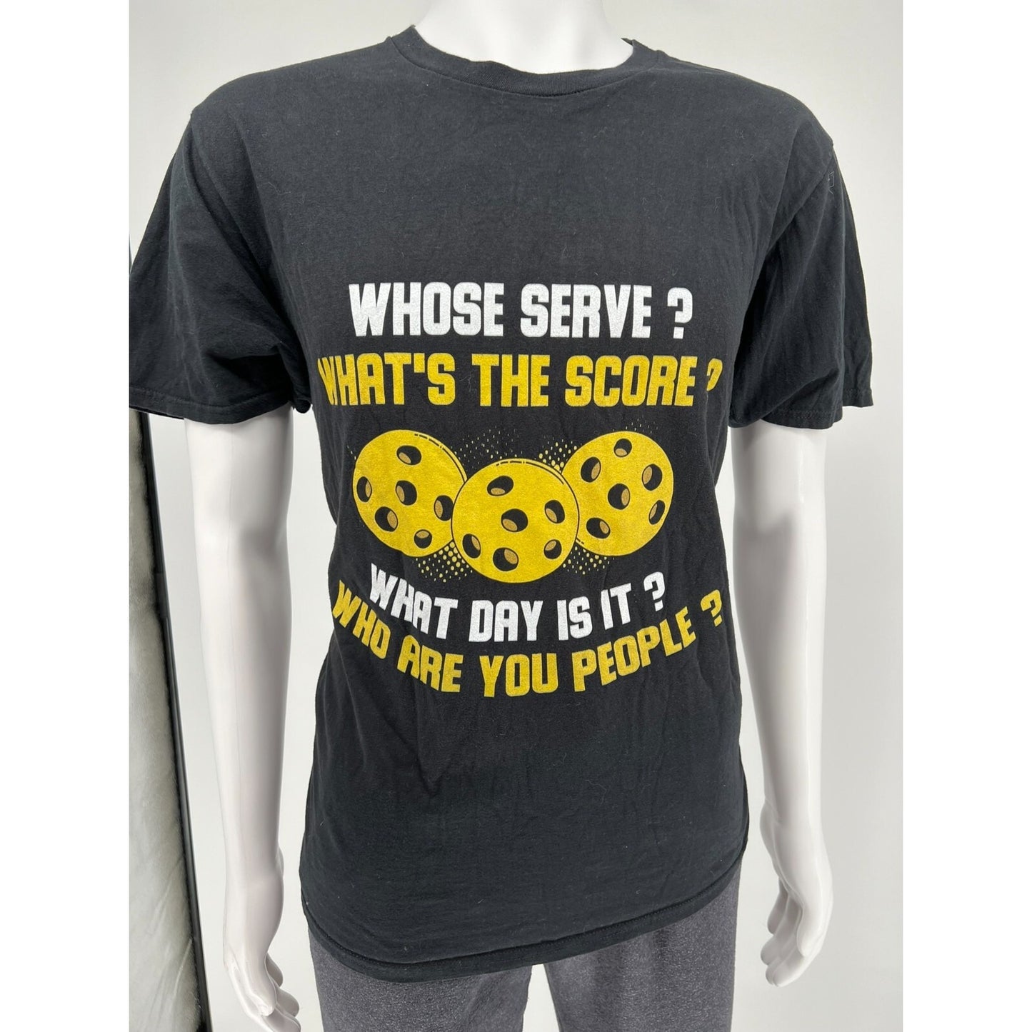 "Whose Serve? What's the Score? What Day Is It?...." Pickleball T-Shirt (Large)