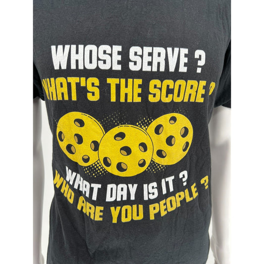 "Whose Serve? What's the Score? What Day Is It?...." Pickleball T-Shirt (Large)