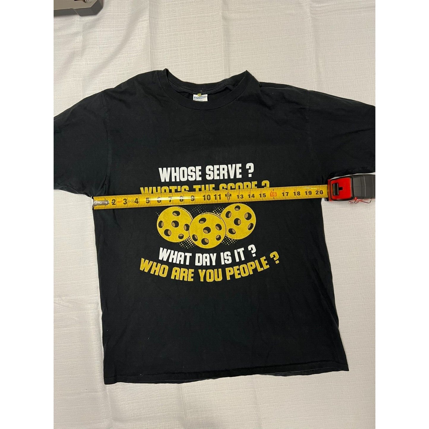 "Whose Serve? What's the Score? What Day Is It?...." Pickleball T-Shirt (Large)