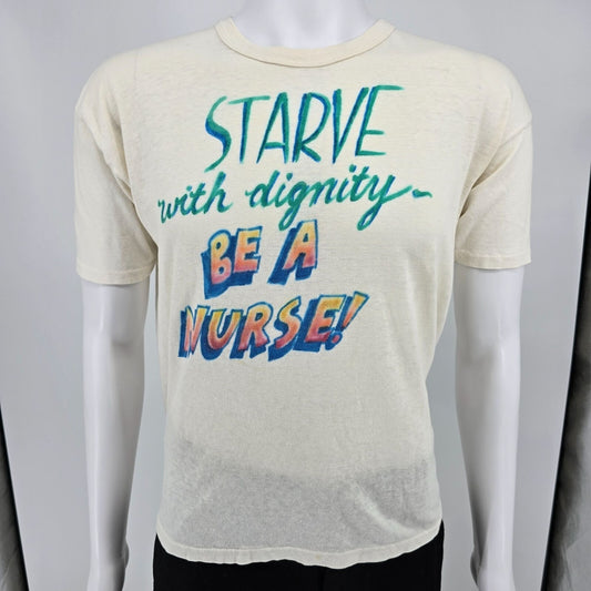 Vintage 1980s "Starve With Dignity- Be a Nurse" Thin Single-Stitch T-Shirt (M/L)